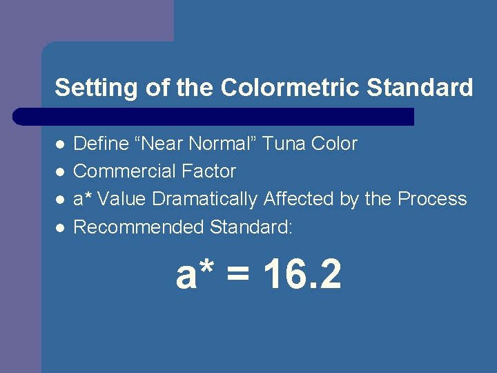 Setting of the Colormetric Standard l l Define “Near Normal” Tuna Color Commercial Factor