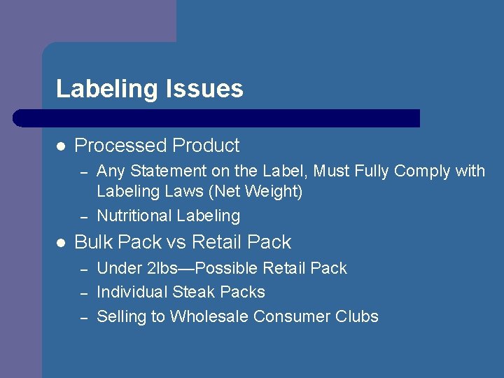 Labeling Issues l Processed Product – – l Any Statement on the Label, Must