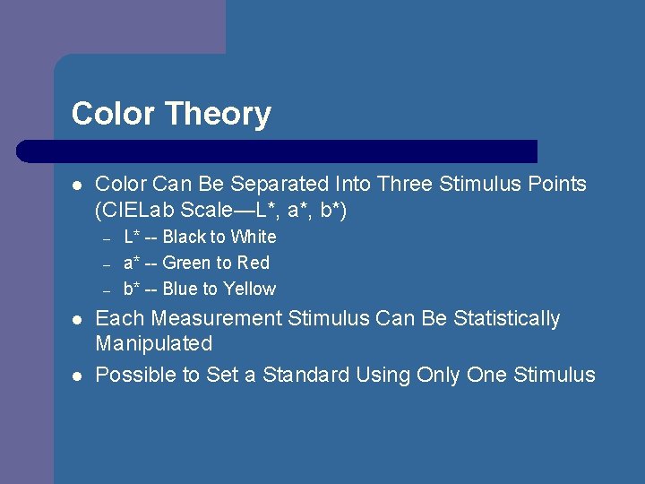 Color Theory l Color Can Be Separated Into Three Stimulus Points (CIELab Scale—L*, a*,