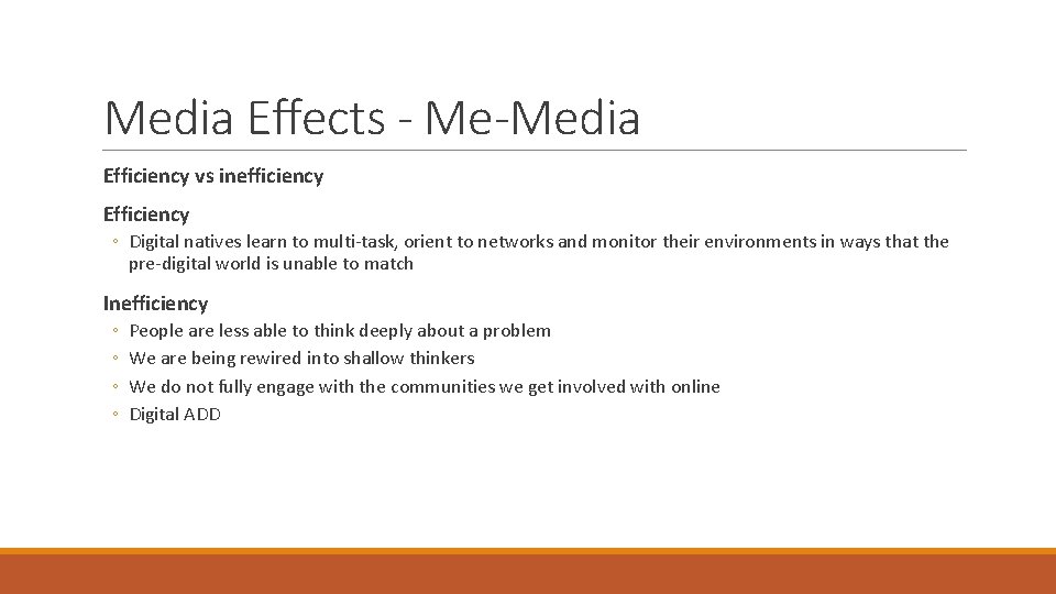 Media Effects - Me-Media Efficiency vs inefficiency Efficiency ◦ Digital natives learn to multi-task,
