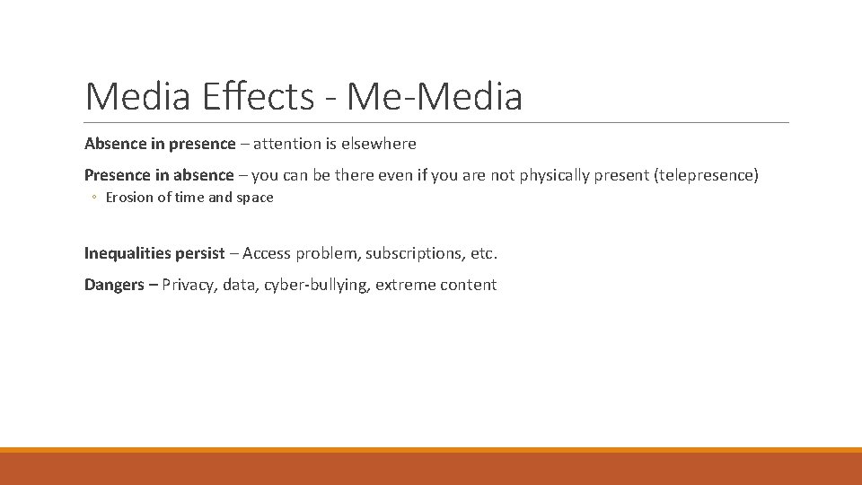 Media Effects - Me-Media Absence in presence – attention is elsewhere Presence in absence