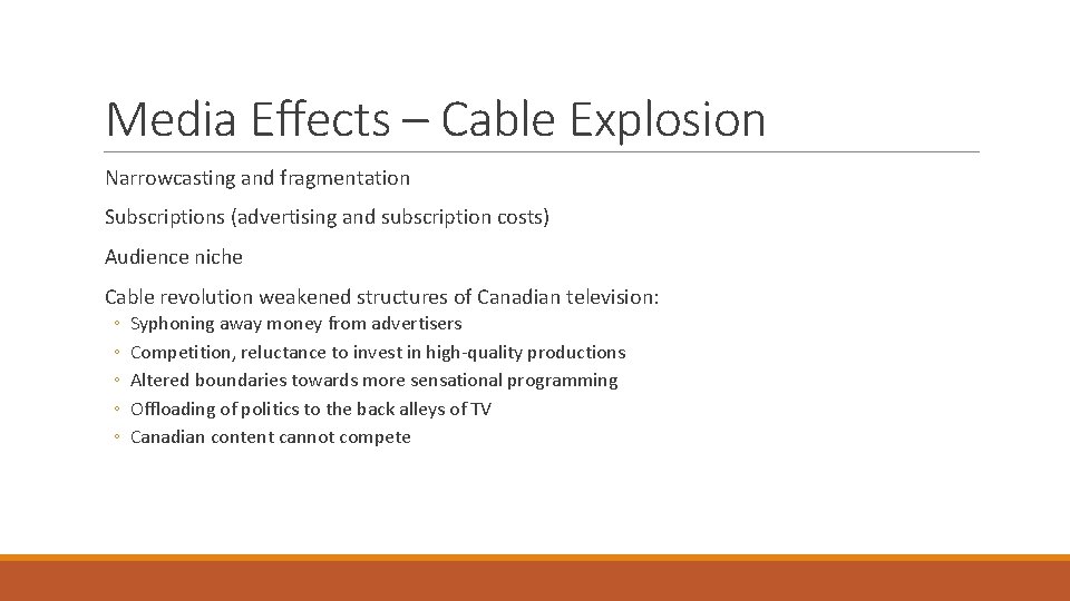Media Effects – Cable Explosion Narrowcasting and fragmentation Subscriptions (advertising and subscription costs) Audience