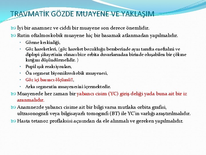 TRAVMATİK GÖZDE MUAYENE VE YAKLAŞIM İyi bir anamnez ve ciddi bir muayene son derece