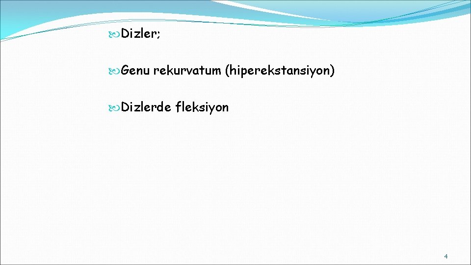 Dizler; Genu rekurvatum (hiperekstansiyon) Dizlerde fleksiyon 4 Dizler; Genu rekurvatum (hiperekstansiyon) Dizlerde fleksiyon 4