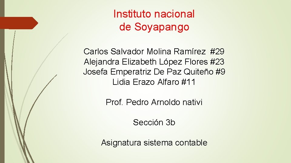 Instituto nacional de Soyapango Carlos Salvador Molina Ramírez #29 Alejandra Elizabeth López Flores #23 Instituto nacional de Soyapango Carlos Salvador Molina Ramírez #29 Alejandra Elizabeth López Flores #23