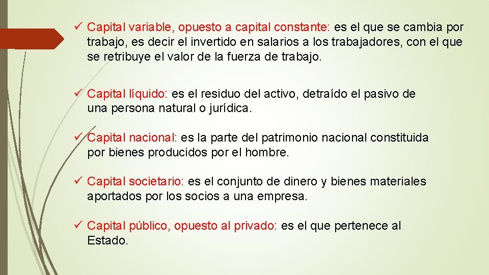 ü Capital variable, opuesto a capital constante: es el que se cambia por trabajo, ü Capital variable, opuesto a capital constante: es el que se cambia por trabajo,