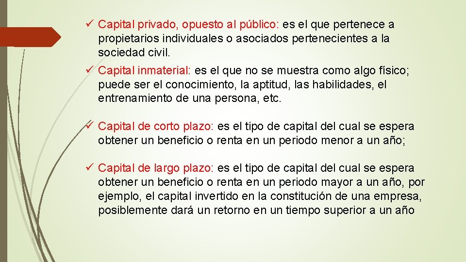 ü Capital privado, opuesto al público: es el que pertenece a propietarios individuales o ü Capital privado, opuesto al público: es el que pertenece a propietarios individuales o