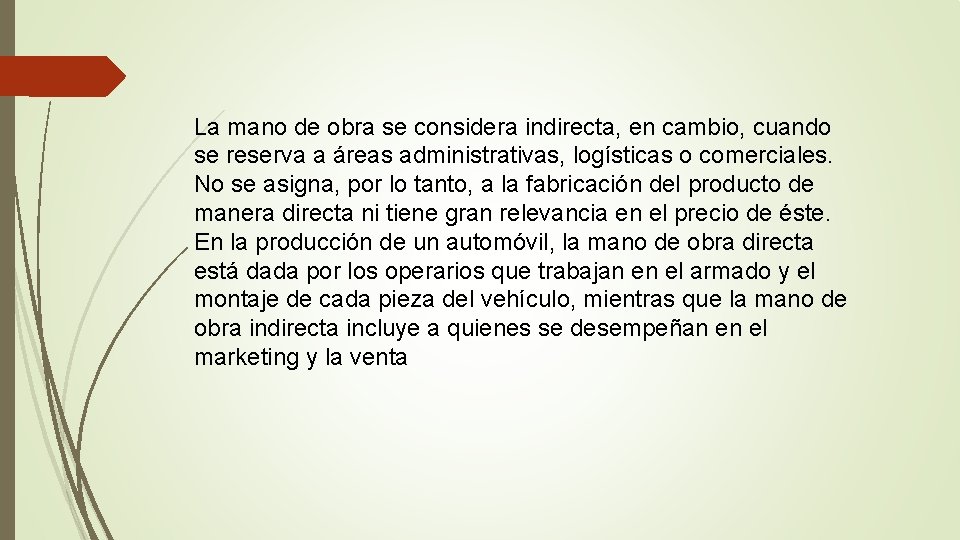 La mano de obra se considera indirecta, en cambio, cuando se reserva a áreas La mano de obra se considera indirecta, en cambio, cuando se reserva a áreas