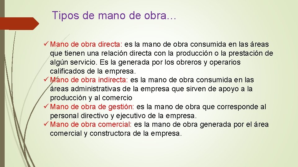 Tipos de mano de obra… ü Mano de obra directa: es la mano de Tipos de mano de obra… ü Mano de obra directa: es la mano de