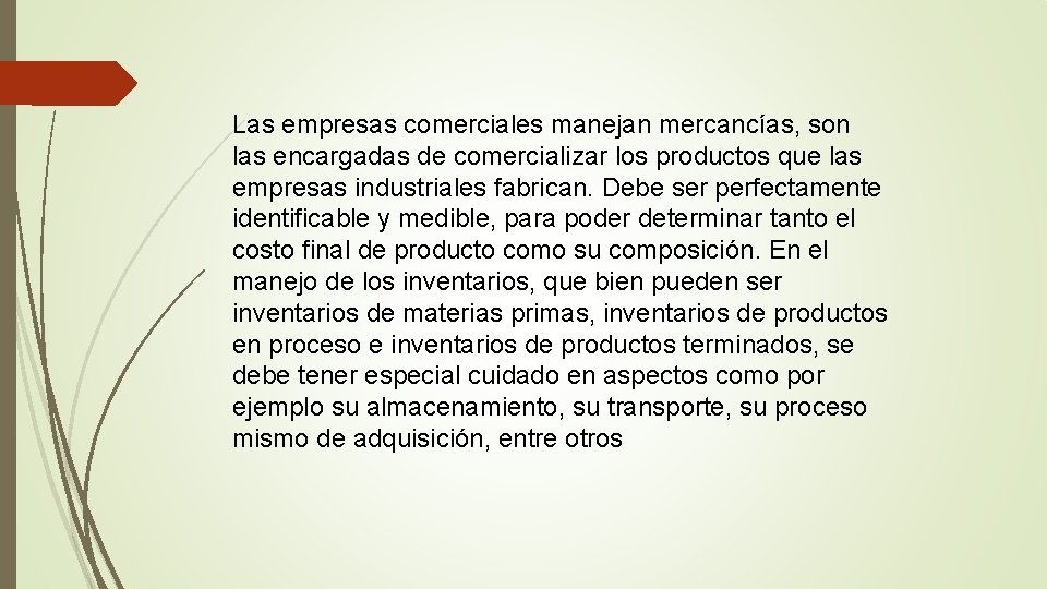 Las empresas comerciales manejan mercancías, son las encargadas de comercializar los productos que las Las empresas comerciales manejan mercancías, son las encargadas de comercializar los productos que las
