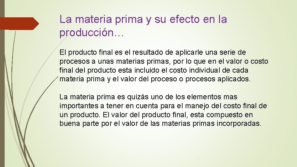 La materia prima y su efecto en la producción… El producto final es el La materia prima y su efecto en la producción… El producto final es el