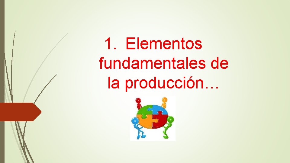 1. Elementos fundamentales de la producción… 1. Elementos fundamentales de la producción…