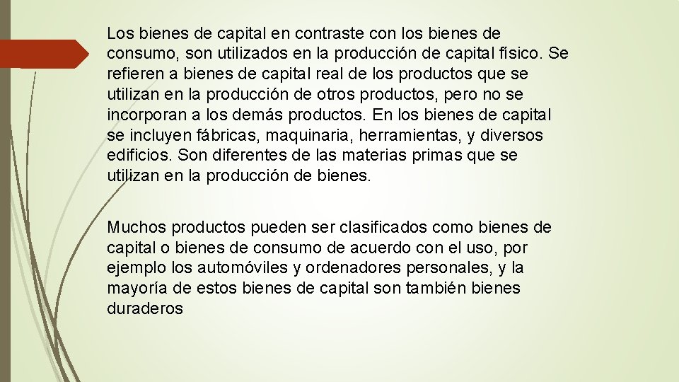 Los bienes de capital en contraste con los bienes de consumo, son utilizados en Los bienes de capital en contraste con los bienes de consumo, son utilizados en