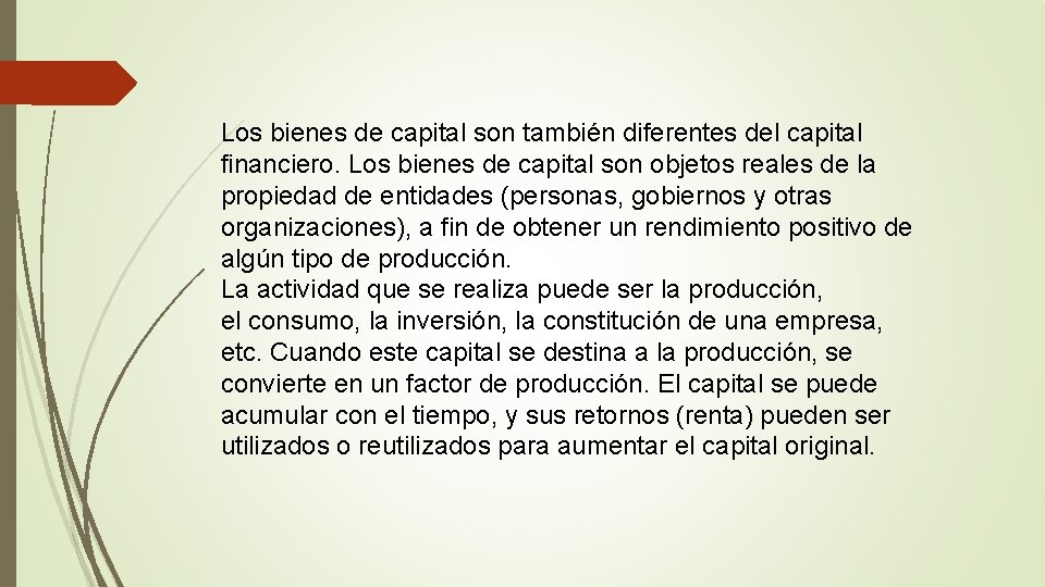 Los bienes de capital son también diferentes del capital financiero. Los bienes de capital Los bienes de capital son también diferentes del capital financiero. Los bienes de capital