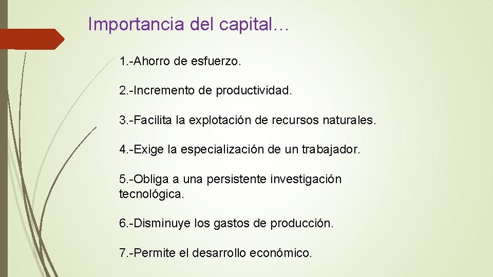 Importancia del capital… 1. -Ahorro de esfuerzo. 2. -Incremento de productividad. 3. -Facilita la Importancia del capital… 1. -Ahorro de esfuerzo. 2. -Incremento de productividad. 3. -Facilita la