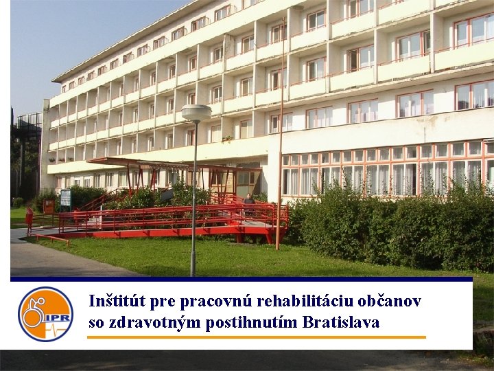 Inštitút pre pracovnú rehabilitáciu občanov so zdravotným postihnutím Bratislava 