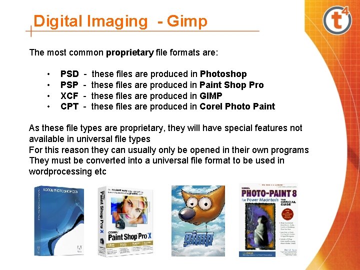 Digital Imaging - Gimp The most common proprietary file formats are: • PSD -
