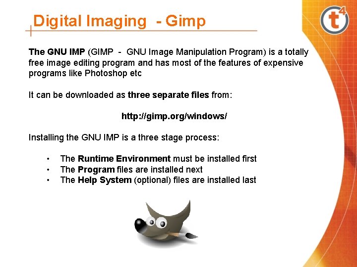 Digital Imaging - Gimp The GNU IMP (GIMP - GNU Image Manipulation Program) is