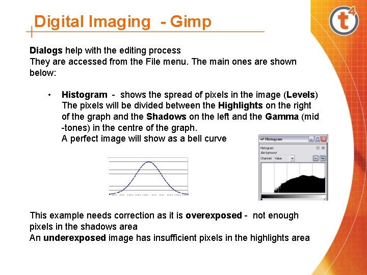 Digital Imaging - Gimp Dialogs help with the editing process They are accessed from