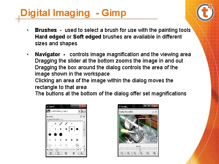 Digital Imaging - Gimp • Brushes - used to select a brush for use