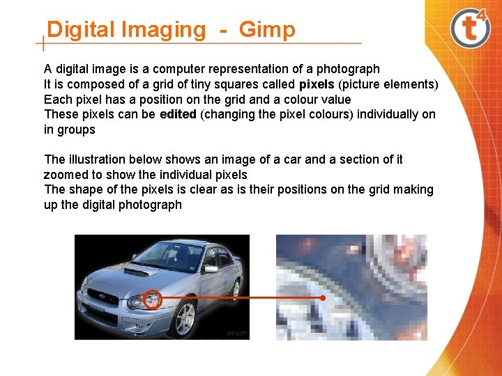 Digital Imaging - Gimp A digital image is a computer representation of a photograph