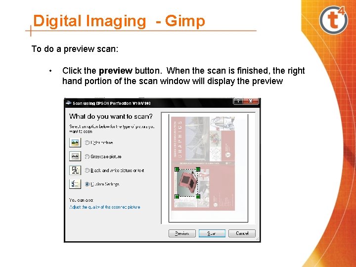 Digital Imaging - Gimp To do a preview scan: • Click the preview button.