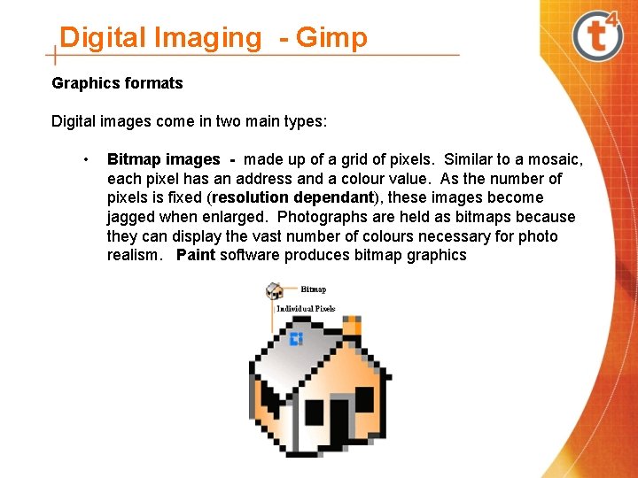 Digital Imaging - Gimp Graphics formats Digital images come in two main types: •