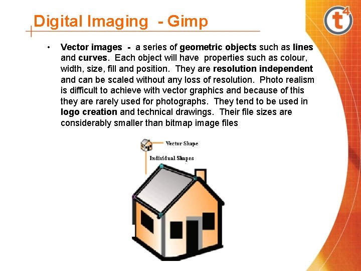 Digital Imaging - Gimp • Vector images - a series of geometric objects such