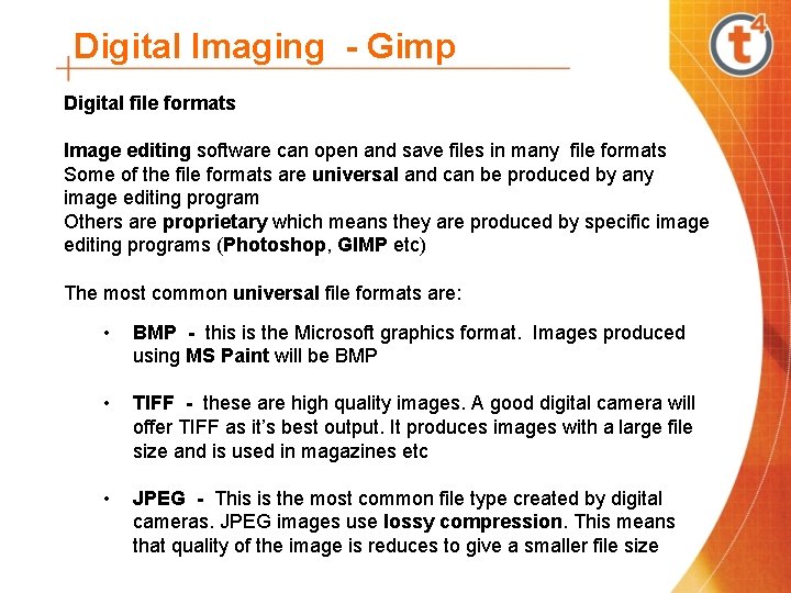 Digital Imaging - Gimp Digital file formats Image editing software can open and save