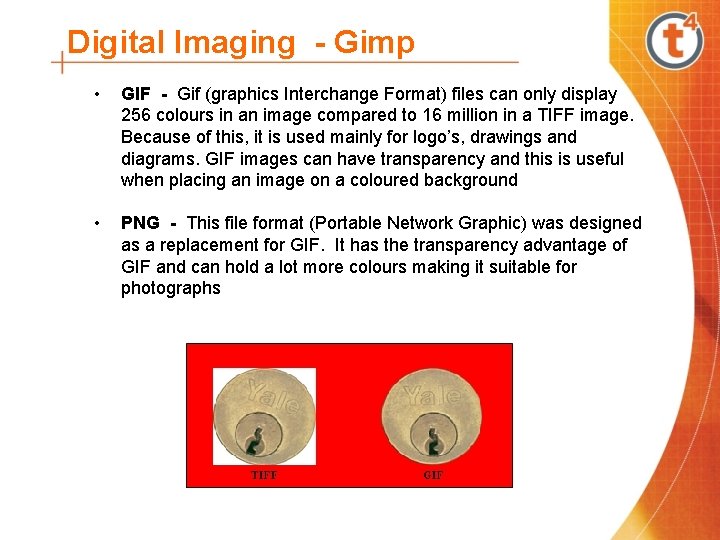 Digital Imaging - Gimp • GIF - Gif (graphics Interchange Format) files can only