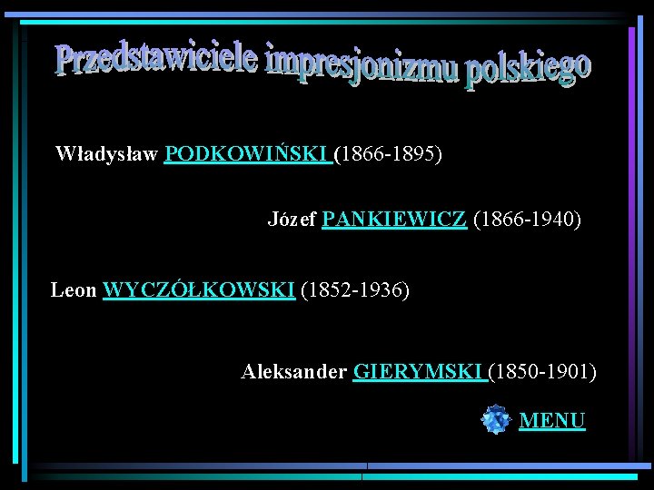 Władysław PODKOWIŃSKI (1866 -1895) Józef PANKIEWICZ (1866 -1940) Leon WYCZÓŁKOWSKI (1852 -1936) Aleksander GIERYMSKI