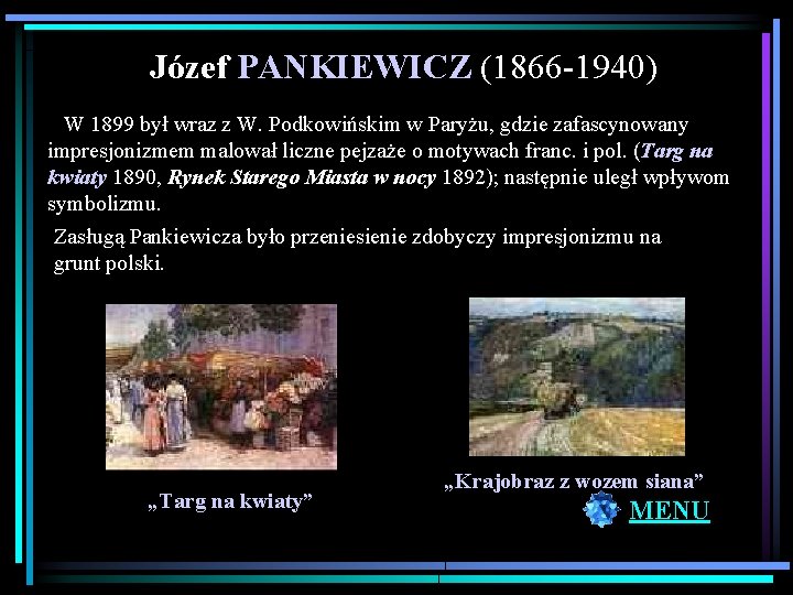 Józef PANKIEWICZ (1866 -1940) W 1899 był wraz z W. Podkowińskim w Paryżu, gdzie