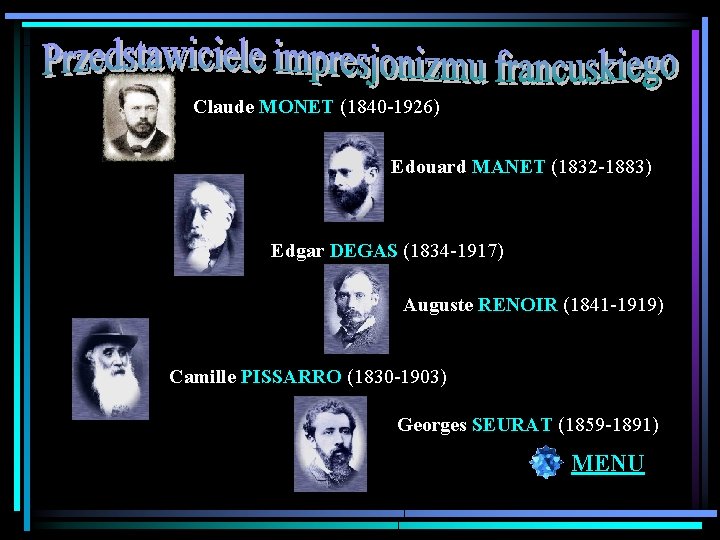 Claude MONET (1840 -1926) Edouard MANET (1832 -1883) Edgar DEGAS (1834 -1917) Auguste RENOIR