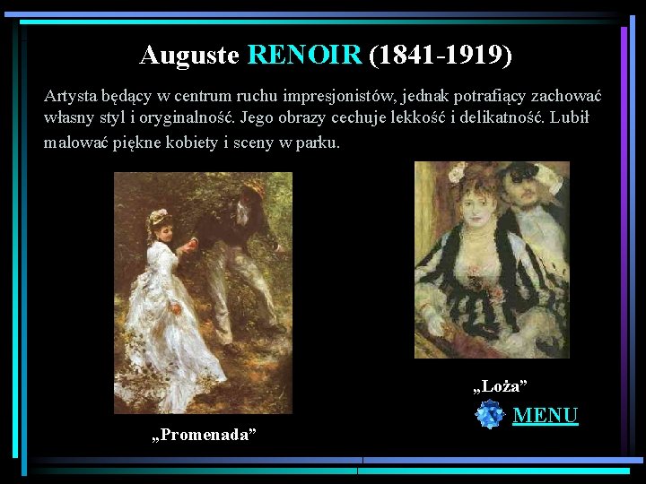 Auguste RENOIR (1841 -1919) Artysta będący w centrum ruchu impresjonistów, jednak potrafiący zachować własny