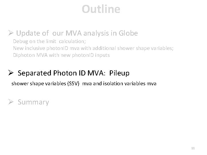 Outline Ø Update of our MVA analysis in Globe Debug on the limit calculation;