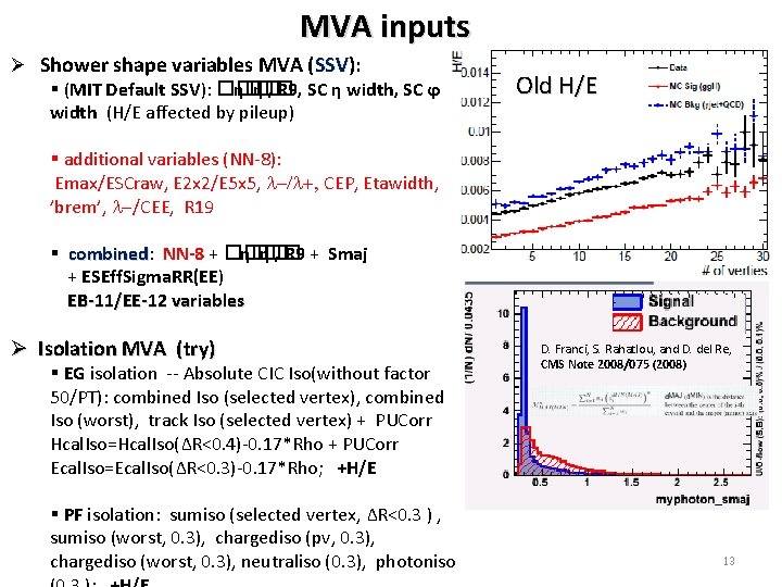 MVA inputs Ø Shower shape variables MVA (SSV): SSV § (MIT Default SSV): ����