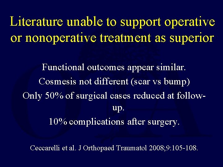 Literature unable to support operative or nonoperative treatment as superior Functional outcomes appear similar.