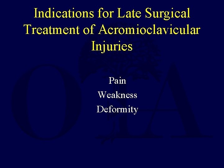 Indications for Late Surgical Treatment of Acromioclavicular Injuries Pain Weakness Deformity 