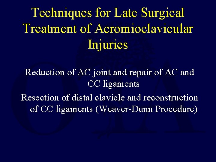 Techniques for Late Surgical Treatment of Acromioclavicular Injuries Reduction of AC joint and repair