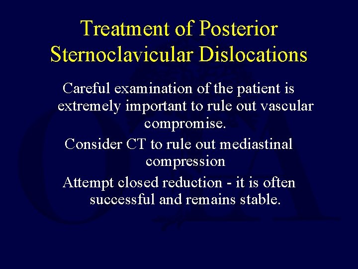 Treatment of Posterior Sternoclavicular Dislocations Careful examination of the patient is extremely important to