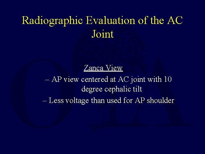 Radiographic Evaluation of the AC Joint Zanca View – AP view centered at AC