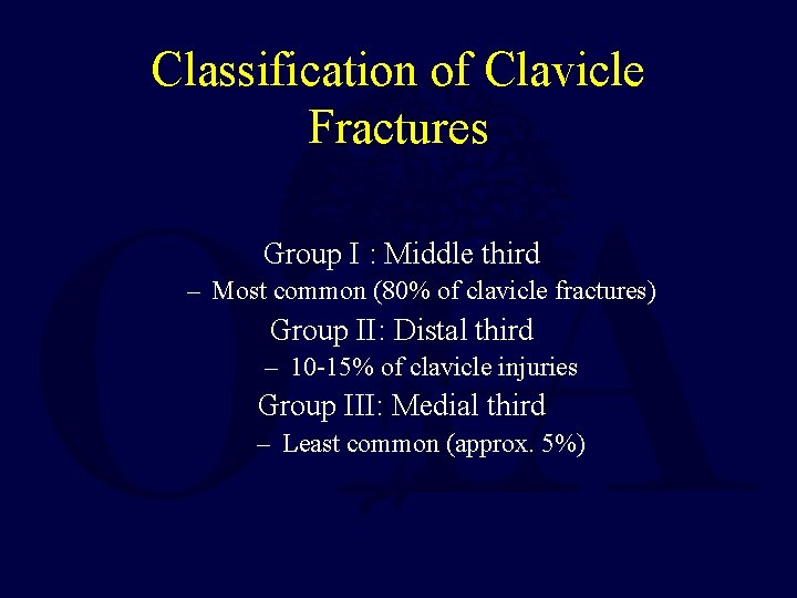 Classification of Clavicle Fractures Group I : Middle third – Most common (80% of