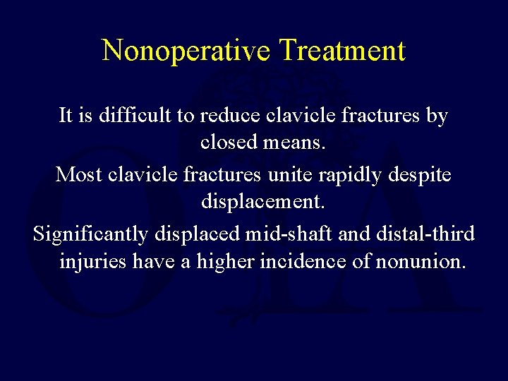 Nonoperative Treatment It is difficult to reduce clavicle fractures by closed means. Most clavicle