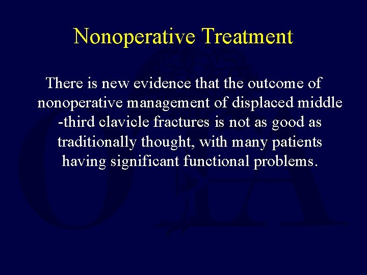 Nonoperative Treatment There is new evidence that the outcome of nonoperative management of displaced
