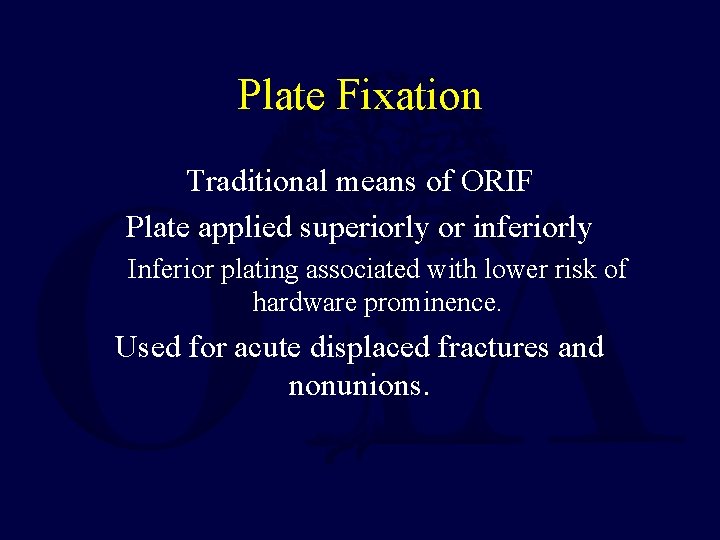 Plate Fixation Traditional means of ORIF Plate applied superiorly or inferiorly Inferior plating associated