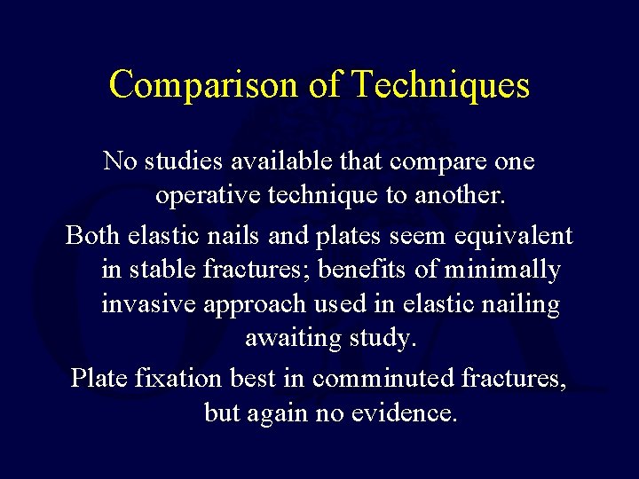 Comparison of Techniques No studies available that compare one operative technique to another. Both
