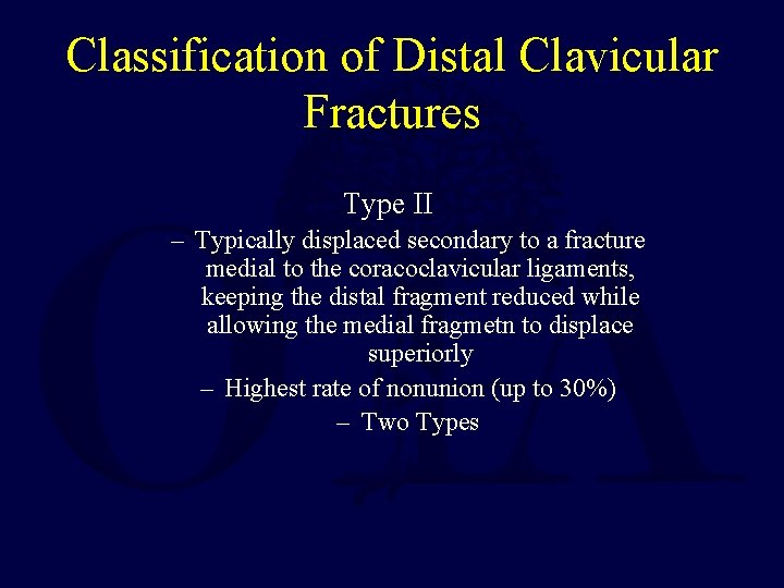 Classification of Distal Clavicular Fractures Type II – Typically displaced secondary to a fracture