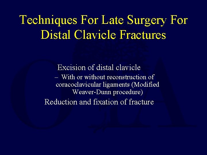 Techniques For Late Surgery For Distal Clavicle Fractures Excision of distal clavicle – With