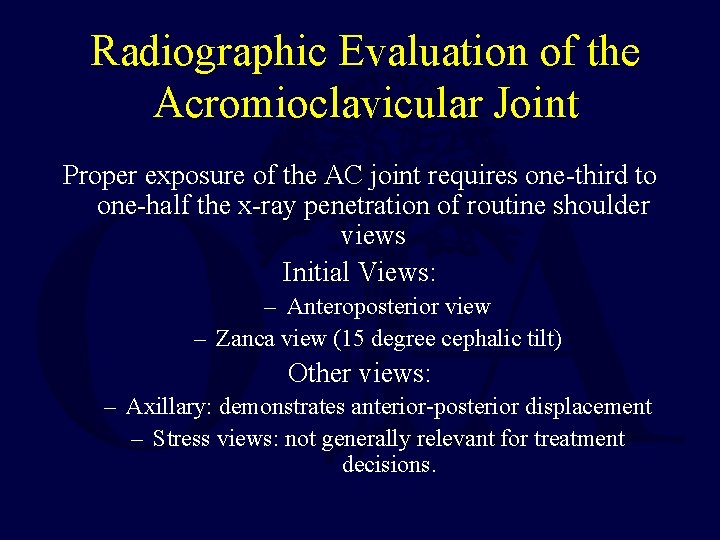 Radiographic Evaluation of the Acromioclavicular Joint Proper exposure of the AC joint requires one-third