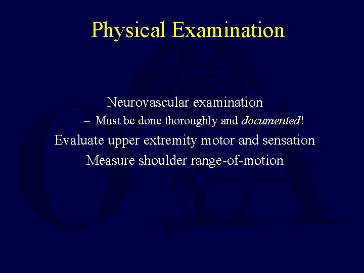 Physical Examination Neurovascular examination – Must be done thoroughly and documented! Evaluate upper extremity